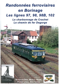 Randonnées ferroviaires en Borinage. Les lignes 97, 98, 98B, 102. Le charbonnage de Crachet. Le chemin de fer Degorge. Collection La Saga des gares - tome 3